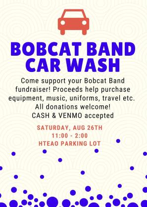 The Bobcat Band will host a car wash fundraiser from 11 a.m.-2p.m. Saturday, Aug. 26 in the HTeaO parking lot. Proceeds will be used to help purchase equipment, music, uniforms and more. Cash and Venmo will be accepted. All donations are welcome. Courtesy Graphic