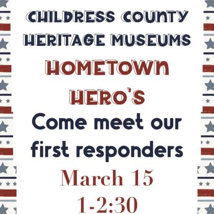 Childress County Heritage Museum to welcome first responders for Hometown Heroes event