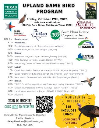 Texas Parks and Wildlife Department will host an Upland Game Bird Program from 8:30 a.m.-4 p.m. Friday, Oct. 17 at Fair Park City Auditorium, 100 Fair Park Dr., in Childress.