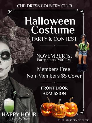 The Childress Country Club will host a Halloween Costume Party and Contest Saturday, Nov. 1. The party will begin at 7 p.m., with Happy Hour from 7-8 p.m. Front door admission will be free for members and $5 for non-members. “This year, Childress County Club is the place to be for fun and excitement,” organizers said. “Come be a part of the fun at Childress Country Club — where every moment is a celebration.” Childress Country Club