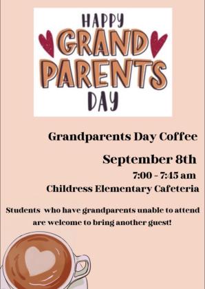 Celebrate Grandparents’ Day with Grandparents’ Day Coffee from 7-7:45 a.m. Friday, Sept. 8 at the Childress Elementary School cafeteria. Students who have grandparents that are unable to attend are welcome to bring another guests. Graphic Courtesy of Childress Elementary School