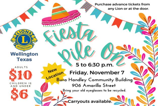 Wellington Lions Club’s annual Fiesta Pile-On fundraiser is set for 5-6:30 p.m. Friday, Nov. 7 at the Bura Handley Community Building, 906 Amarillo St. Visitors can dine-in or carry out, and all are encouraged to bring old eyeglasses to be recycled. The meal will be hosted prior to Wellington’s final home game, as the Skyrockets host the Memphis Cyclones for a senior-night matchup at 7 p.m. at Powell Field. Wellington Lions Club