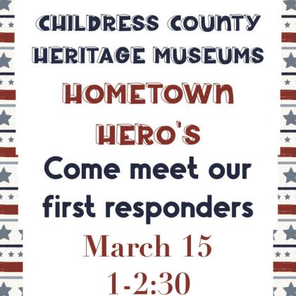 Childress County Heritage Museum  to welcome first responders  for Hometown Heroes event