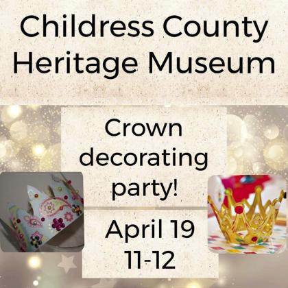 Childress County Heritage Museum to host children’s crown decorating party