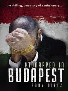 Hear a first-hand account from Andy Dietz of the night kidnappers captured him in Budapest during the four-night revival, beginning Sunday, Nov. 5.