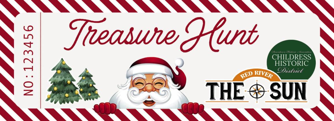 Treasure Hunt tickets will be handed out from 3-5 p.m. Friday, Nov. 29 in front of The Red River Sun, 226 N. Main St. The Red River Sun