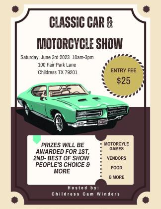 The Childress Cam Winders will host a Classic Carand Motorcycle Show from 10 a.m.-3 p.m. Saturday, June 3 at Fair Park. Entry is $25, and prizes will be awarded for first place, second place, Best of Show, People’s Choice and more. For more information or to enter, contact DeeDee Dennert at 865-323-6807. Graphic Courtesy of Childress Cam Winders