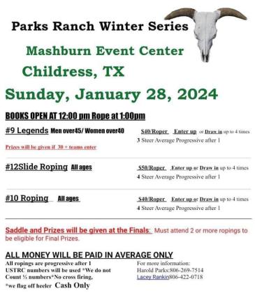 Saddle up for the Parks Ranch Winter Series team roping Sunday, Jan. 28 at the Mashburn Event Center and Arena. Books open at noon, followed by roping at 1 p.m. All money will be paid in average only. For more information, contact Harold Parks, 806-269-7514, or Lacey Rankin, 806-422-0718. Courtesy Graphic