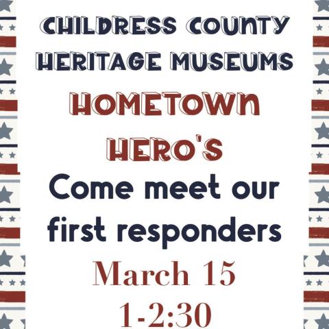 Childress County Heritage Museum  to welcome first responders  for Hometown Heroes event