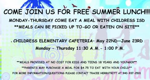 Through Thursday, June 22, Childress Independent School District (ISD) will offer free lunches to children and teens 18 years and under. Meals will be served from 11:30 a.m.-1 p.m. Monday-Thursday at the Childress Elementary Cafeteria. Meals can be picked up to-go or eaten on site. Parents may purchase a meal for $4.75. For more information, contact Food Service Director Tracee Herbstritt at 940-937-2501. Graphic Courtesy of Childress ISD