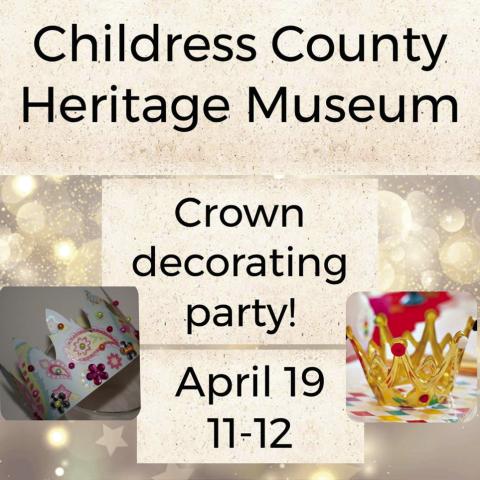 Childress County Heritage Museum to host children’s crown decorating party