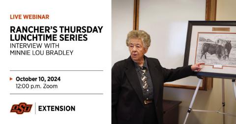 The Oklahoma State University (OSU) Extension beef cattle team hosted a one-time Rancher’s Thursday Lunchtime Zoom session with OSU alumna Minnie Lou Bradley, a pioneering cattle rancher, at noon Friday, Oct. 10. Graphic Courtesy of Oklahoma State University