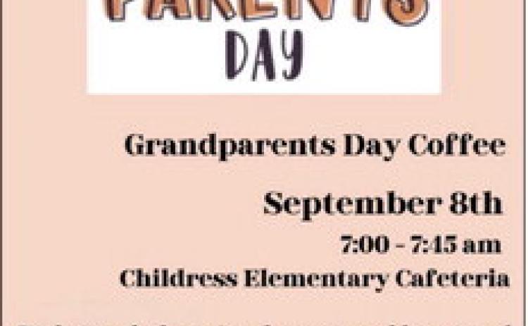 Celebrate Grandparents’ Day with Grandparents’ Day Coffee from 7-7:45 a.m. Friday, Sept. 8 at the Childress Elementary School cafeteria. Students who have grandparents that are unable to attend are welcome to bring another guests. Graphic Courtesy of Childress Elementary School