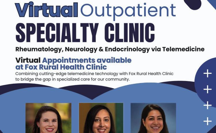 Partnering with Troy Medical, a leader in outpatient specialized medical care, Childress Regional Medical Center now offers neurology, rheumatology and endocrinology virtual appointments at Fox Clinic. Graphic Courtesy of CRMC
