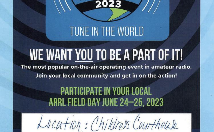 Sponsored by the Prairie Dog Amateur Radio Club of Childress, area ham radio operators will “Tune in the World” at a local Ham Radio Field Day, scheduled for 1 p.m. Saturday, June 24, during annual 2023 American Radio Relay League (ARRL) Field Day exercises. Courtesy Graphic
