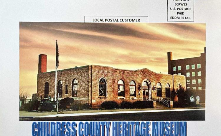 Childress County Heritage Museum mailers were recently sent to local businesses and individuals, inviting annual donor drive participation. Childress County Heritage Museum