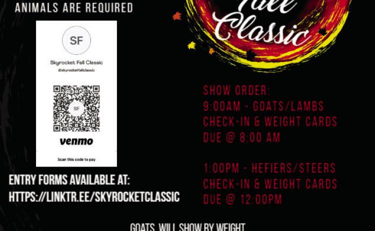 Goat, lamb, heifer and steer exhibitors can get a jump on the livestock show season with a brandnew event set for Saturday, Oct. 15. For more information, email skyrocketclassic@gmail.com. Courtesy Image