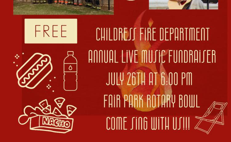 The Childress Fire Department will host a live music fundraiser Saturday, July 26 at Fair Park. Childress Fire Department