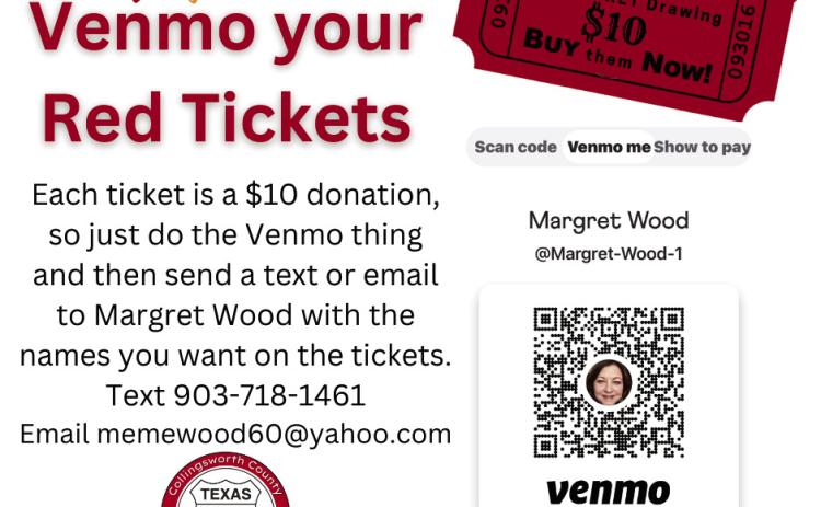 Collingsworth County Chamber of Commerce makes it convenient to purchase Christmas on the Bricks RED TICKETS, which are available for a $10 donation. Simply access the Venmo app followed by a text or email to Margret Adams Wood at 903-718-1461 or memewood60@yahoo.com with the names for the tickets. Donors and prizes can be viewed at collingsworthcountychamber.com/christmas-on-the-bricks. The drawing will be held 5 p.m. Saturday, Dec. 17 at the Collingsworth County Museum Courtesy Image