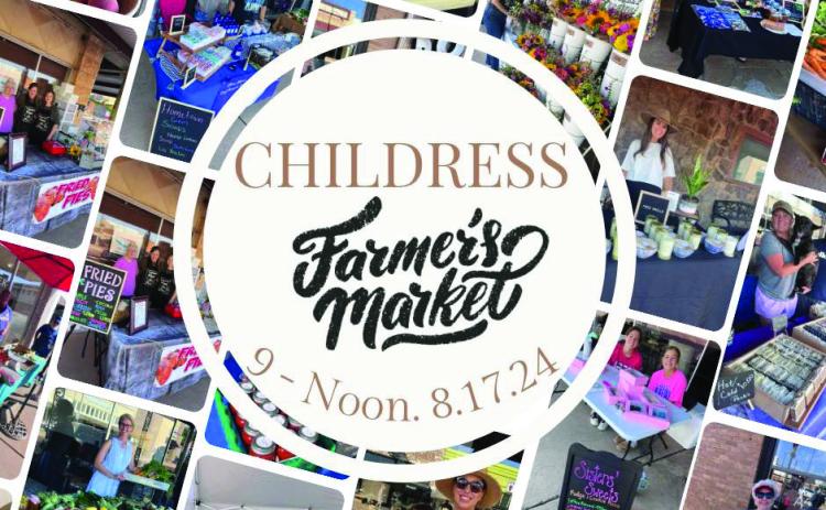 The Childress Farmers Market will take place from 9 a.m.-noon Saturday, Aug. 17 on Commerce St. in downtown Childress. Items will include barbecue, jellies and jams, canned goods, produce, fresh-cut flowers, baked goods, lemonade, candles, artwork, custom apparel and tumblers, soaps and lotions and more. Graphic Courtesy of Childress 1st &amp; 3rd Farmers Market