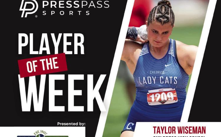 Childress’ Taylor Wiseman was named Press Pass Sports’ First United Bank Player of the Week, announced Wednesday, May 7. Press Pass Sports