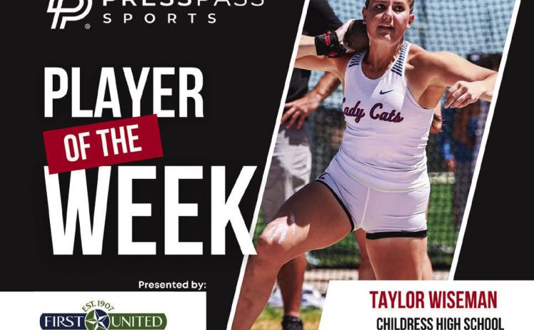 Childress’ Taylor Wiseman is the Press Pass Sports’ First United Bank Girls Athlete of the Week. Graphic Courtesy of Press Pass Sports