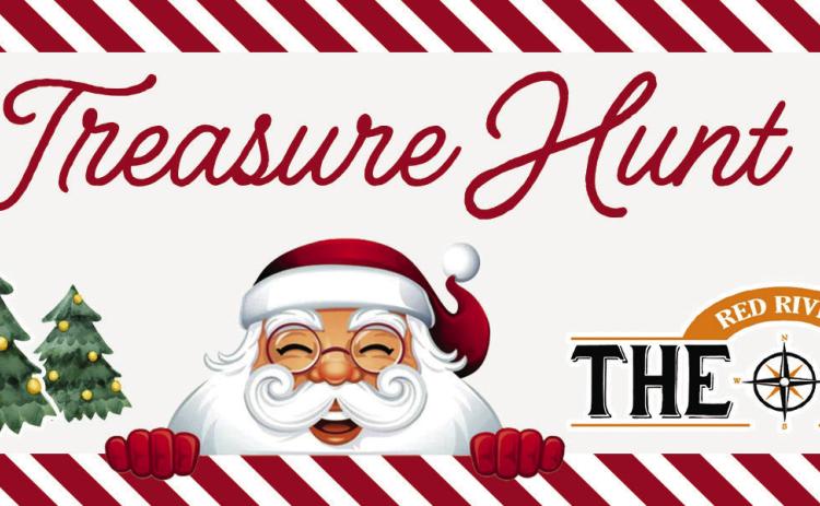 Treasure Hunt tickets will be handed out from 3-5 p.m. Friday, Nov. 29 in front of The Red River Sun, 226 N. Main St. The Red River Sun