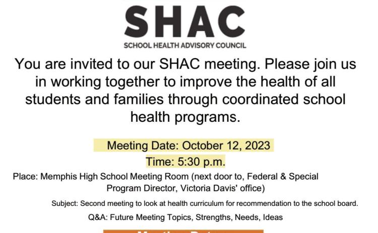 The Memphis Independent School District (ISD) School Health Advisory Council will host a meeting at 5:30 p.m. Thursday, Oct. 12 in the Memphis High School Meeting Room. At the meeting, attendees will look at health curriculum for recommendation to the school board, as well as discuss future meeting topics, strengths, needs and ideas. All Memphis ISD families are invited to attend, according to Memphis ISD Federal and Special Program Director Victoria Davis. Graphic Courtesy of Memphis ISD