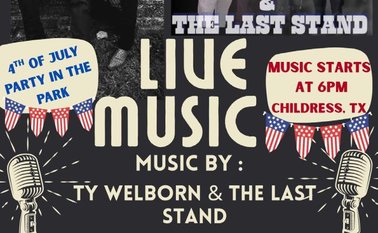 For the first time ever, the Fourth of July Party in the Park will welcome live music, including the Huser Brothers and Ty Wellborn and the Last Stand, which will kick off at 6 p.m. Friday, July 4 at Fair Park in Childress. Fourth of July Party in the Park